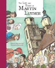 The Life and Times of Martin Luther The Life and Times of Martin Luther