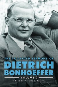 The Collected Sermons of Dietrich Bonhoeffer (Vol 2) The Collected Sermons of Dietrich Bonhoeffer (Vol 2)