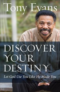 Discover Your Destiny: Let God Use You Like He Made You Discover Your Destiny: Let God Use You Like He Made You