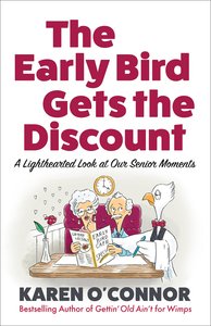The Early Bird Gets the Discount: A Lighthearted Look At Our Senior Moments The Early Bird Gets the Discount: A Lighthearted Look At Our Senior Moments