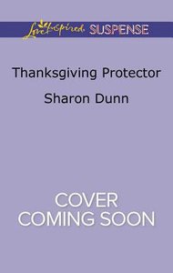 Thanksgiving Protector (Texas Ranger Holidays: A Season of Danger) (Love Inspired Suspense Series) Thanksgiving Protector (Texas Ranger Holidays: A Season of Danger) (Love Inspired Suspense Series)