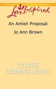 An Amish Proposal (Amish Hearts) (Love Inspired Series) An Amish Proposal (Amish Hearts) (Love Inspired Series)