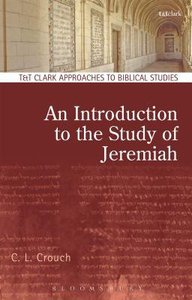 An Introduction to the Study of Jeremiah (T&t Clark Approaches To Biblical Studies Series) An Introduction to the Study of Jeremiah (T&t Clark Approaches To Biblical Studies Series)