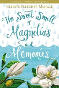 The Sweet Smell of Magnolias and Memories The Sweet Smell of Magnolias and Memories