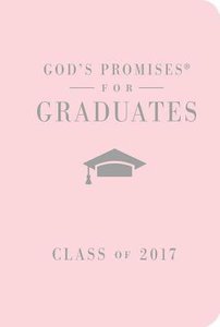 Gods Promises For Graduates: Class of 2017 - Pink (Nkjv) Gods Promises For Graduates: Class of 2017 - Pink (Nkjv)