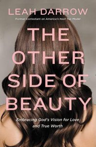 The Other Side of Beauty: Embracing Gods Vision For Love and True Worth The Other Side of Beauty: Embracing Gods Vision For Love and True Worth