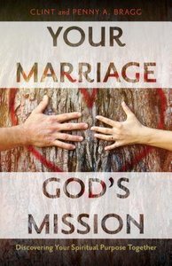 Your Marriage, Gods Mission: Discovering Your Spiritual Purpose Together Your Marriage, Gods Mission: Discovering Your Spiritual Purpose Together