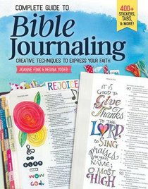 Complete Guide to Bible Journaling: Creative Techniques to Express Your Faith Complete Guide to Bible Journaling: Creative Techniques to Express Your Faith
