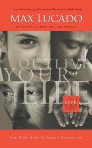 Outlive Your Life: You Were Made to Make a Difference (Unabridged, 4 Cds) Outlive Your Life: You Were Made to Make a Difference (Unabridged, 4 Cds)