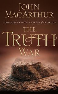The Truth War: Fighting For Certainty in An Age of Deception (Unabridged, 3 Cds) The Truth War: Fighting For Certainty in An Age of Deception (Unabridged, 3 Cds)