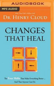 Changes That Heal: The Four Shifts That Make Everything Better...And That Anyone Can Do (Unabridged, 1 Mp3) Changes That Heal: The Four Shifts That Make Everything Better...And That Anyone Can Do (Unabridged, 1 Mp3)
