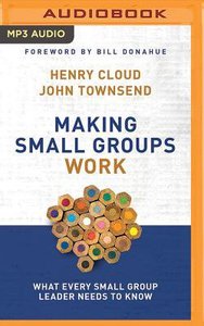 Making Small Groups Work: What Every Small Group Leader Needs to Know (Unabridged, Mp3) Making Small Groups Work: What Every Small Group Leader Needs to Know (Unabridged, Mp3)