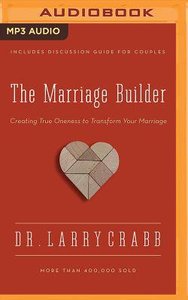 The Marriage Builder: Creating True Oneness to Transform Your Marriage (Unabridged, Mp3) The Marriage Builder: Creating True Oneness to Transform Your Marriage (Unabridged, Mp3)