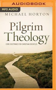 Pilgrim Theology: Core Doctrines For Christian Disciples (Unabridged, 2 Mp3s) Pilgrim Theology: Core Doctrines For Christian Disciples (Unabridged, 2 Mp3s)