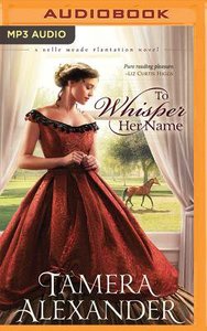 To Whisper Her Name (Unabridged, MP3) (#01 in Belle Meade Plantation Audio Series) To Whisper Her Name (Unabridged, MP3) (#01 in Belle Meade Plantation Audio Series)