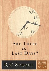 Are These the Last Days? (#20 in Crucial Questions Series) Are These the Last Days? (#20 in Crucial Questions Series)