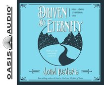 Driven By Eternity: Make Your Life Count Today & Forever (Unabridged, 8 Cds) Driven By Eternity: Make Your Life Count Today & Forever (Unabridged, 8 Cds)