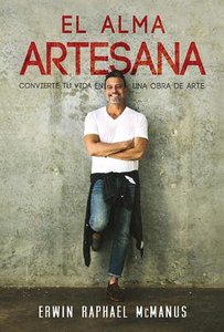 El Alama Artesana: Convierte Tu Vida En Una Obra De Art (Artisan Soul) El Alama Artesana: Convierte Tu Vida En Una Obra De Art (Artisan Soul)