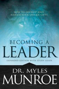 Becoming a Leader: How to Develop and Release Your Unique Gifts (With Study Guide) Becoming a Leader: How to Develop and Release Your Unique Gifts (With Study Guide)