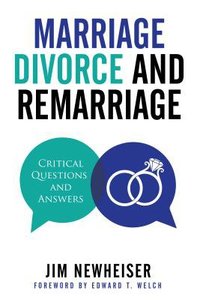 Marriage Divorce and Remarriage: Critical Questions and Answers Marriage Divorce and Remarriage: Critical Questions and Answers