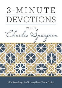 3-Minute Devotions With Charles Spurgeon:180 Readings to Strengthen Your Spirit 3-Minute Devotions With Charles Spurgeon:180 Readings to Strengthen Your Spirit