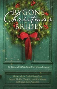 Bygone Christmas Brides (6 In 1 Fiction Series) Bygone Christmas Brides (6 In 1 Fiction Series)
