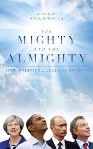The Mighty and the Almighty: How Political Leaders Do God The Mighty and the Almighty: How Political Leaders Do God