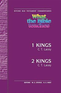 What the Bible Teaches #15: 1 & 2 Kings (#15 in Ritchie Old Testament Commentaries Series) What the Bible Teaches #15: 1 & 2 Kings (#15 in Ritchie Old Testament Commentaries Series)
