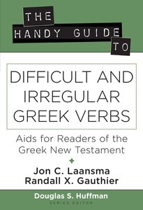 The Handy Guide to Difficult and Irregular Greek Verbs The Handy Guide to Difficult and Irregular Greek Verbs