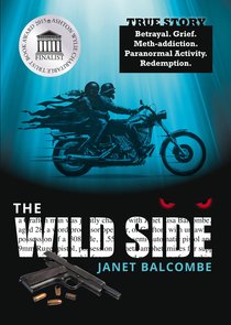 The Wild Side: Betrayal. Grief. Meth-Addiction. Paranormal Activity. Redemption. The Wild Side: Betrayal. Grief. Meth-Addiction. Paranormal Activity. Redemption.