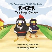 Roger the Ninja Chicken (The Adventures Of Roger The Chicken Series) Roger the Ninja Chicken (The Adventures Of Roger The Chicken Series)