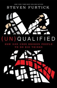 (Un)Qualified: How God Uses Broken People to Do Big Things (Un)Qualified: How God Uses Broken People to Do Big Things