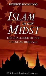Islam in Our Midst: The Challenge to Our Christian Heritage Islam in Our Midst: The Challenge to Our Christian Heritage