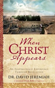 When Christ Appears: An Inspirational Experience Through Revelation When Christ Appears: An Inspirational Experience Through Revelation