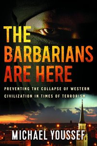 The Barbarians Are Here: Preventing the Collapse of Western Civilization in Times of Terrorism The Barbarians Are Here: Preventing the Collapse of Western Civilization in Times of Terrorism