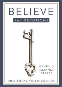 Believe 365-Day Devotional: What I Believe. Who I Am Becoming. Believe 365-Day Devotional: What I Believe. Who I Am Becoming.