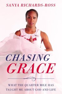 Chasing Grace: What the Quarter Mile Has Taught Me About God and Life Chasing Grace: What the Quarter Mile Has Taught Me About God and Life