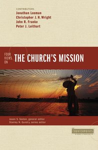 Four Views on the Churchs Mission (Counterpoints Series) Four Views on the Churchs Mission (Counterpoints Series)