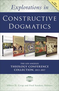 Explorations in Constructive Dogmatics: Collection 2013-2017 (5 Volume Set) (Los Angeles Theology Conference Series) Explorations in Constructive Dogmatics: Collection 2013-2017 (5 Volume Set) (Los Angeles Theology Conference Series)