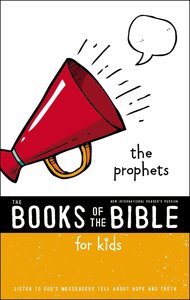 The Prophets: Listen to Gods Messengers Tell About Hope and Truth (Books Of The Bible For Kids Series) The Prophets: Listen to Gods Messengers Tell About Hope and Truth (Books Of The Bible For Kids Series)