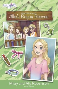 Allies Bayou Rescue (Faithgirlz! Princess In Camo Series) Allies Bayou Rescue (Faithgirlz! Princess In Camo Series)