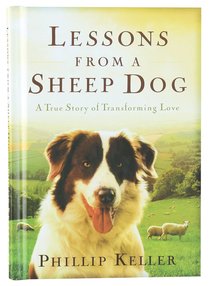 Lessons From a Sheepdog: A True Story of Transforming Love Lessons From a Sheepdog: A True Story of Transforming Love