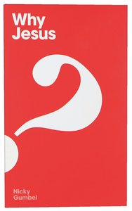 Why Jesus? (Booklet) (Alpha Course) Why Jesus? (Booklet) (Alpha Course)