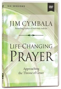 Life-Changing Prayer: Approaching the Throne of Grace DVD (Video Study) Life-Changing Prayer: Approaching the Throne of Grace DVD (Video Study)