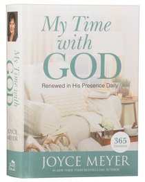 My Time With God: Renewed in His Presence Daily (365 Devotions) (365 Daily Devotions Series) My Time With God: Renewed in His Presence Daily (365 Devotions) (365 Daily Devotions Series)