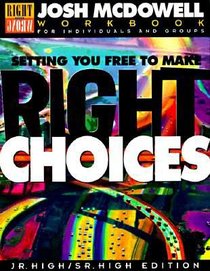 Setting You Free to Make the Right Choices (Students Workbook) Setting You Free to Make the Right Choices (Students Workbook)