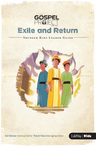 Exile and Return (Younger Kids Leader Guide) (#06 in The Gospel Project For Kids 2015-18 Series) Exile and Return (Younger Kids Leader Guide) (#06 in The Gospel Project For Kids 2015-18 Series)