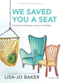 We Saved You a Seat: Finding and Keeping Lasting Friendships (Teen Girls Bible Study) We Saved You a Seat: Finding and Keeping Lasting Friendships (Teen Girls Bible Study)