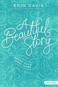 A Beautiful Story: Making Gods Story Yours (8 Week Study) A Beautiful Story: Making Gods Story Yours (8 Week Study)