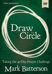 Draw the Circle: Taking the 40 Day Prayer Challenge (Dvd Study) Draw the Circle: Taking the 40 Day Prayer Challenge (Dvd Study)